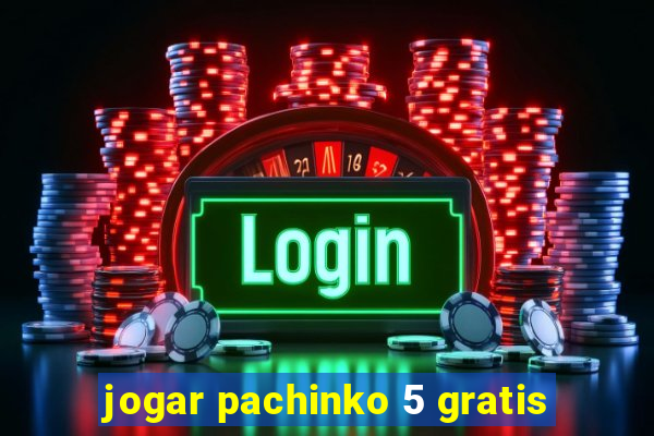 jogar pachinko 5 gratis